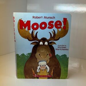 Moose!‎ by Robert Munsch Scholastic Children’s Book